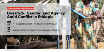 Hybrid Research and Policy Conference on “Livestock, Gender, and Agency Amid Conflict in Ethiopia”