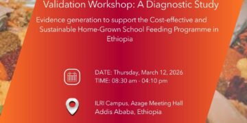 Validation Workshop: A Diagnostic Study Evidence generation to support Cost-effective and Sustainable Home-Grown School Feeding Programme in Ethiopia